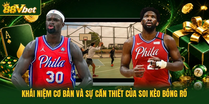 Khái niệm cơ bản và sự cần thiết của soi kèo bóng rổ