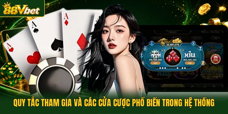 Quy tắc tham gia và các cửa cược phổ biến trong hệ thống