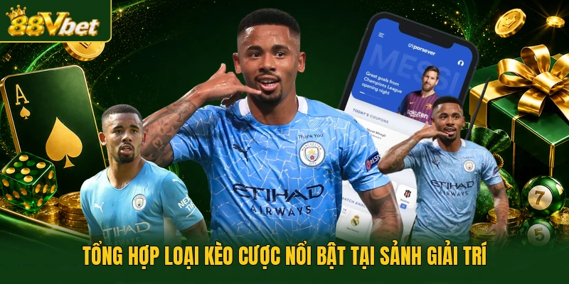 Tổng hợp loại kèo cược nổi bật tại sảnh giải trí